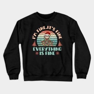 I'm fine.It's fine. Everything is fine.Merry Christmas  funny sloth and Сhristmas garland Crewneck Sweatshirt